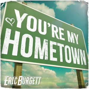 Album You're My Hometown oleh Eric Burgett