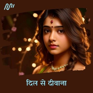 收聽Vinod Sharma的Dil Se Diwana歌詞歌曲