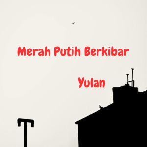 Listen to Merah Putih Berkibar song with lyrics from Yulan