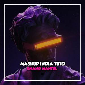 ดาวน์โหลดและฟังเพลง Dj Mashup India Tuto X Emang Mantul (Explicit) พร้อมเนื้อเพลงจาก Dj Azriel Fvnky