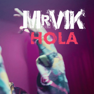 ดาวน์โหลดและฟังเพลง Hola พร้อมเนื้อเพลงจาก Mr. Vik