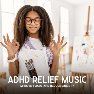 Album ADHD Relief Music (Improve Focus and Reduce Anxiety, Mindfulness for Teenagers, Brain Balancing) from Child Therapy Music Collection