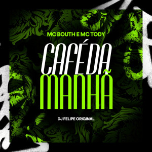 mc tody的專輯Café da Manhã (Explicit)