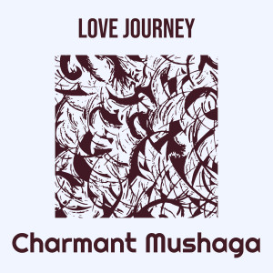 Album Love Journey from Charmant Mushaga