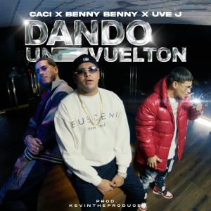 อัลบัม Dando Un Vuelton (feat. Uve Jota & Benny Benni) (Explicit) ศิลปิน Benny Benni