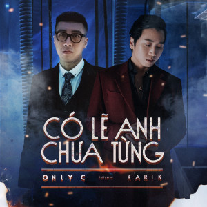 Listen to Có Lẽ Anh Chưa Từng song with lyrics from Only C