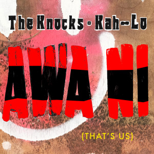 收聽The Knocks的Awa Ni歌詞歌曲