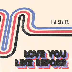 L.M. Styles的專輯Love You Like Before