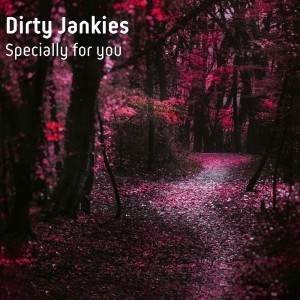 收聽Dirty Jankies的Specially for You (Original Mix)歌詞歌曲