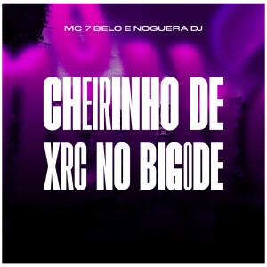 Album Cheirinho De XRC No Bigode (Explicit) from 