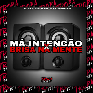 MC Zuka的專輯Má Intenção X Brisa na Mente (Explicit)