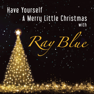 Listen to Have Yourself a Merry Little Christmas song with lyrics from Ray Blue