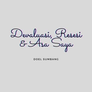 Album Devaluasi, Resesi & Asa Saya from Doel Sumbang
