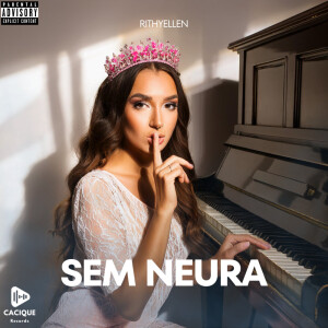 Album Sem Neura (Explicit) from Rithyellen