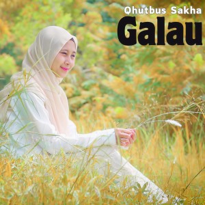 收听Qhutbus Sakha的Galau歌词歌曲