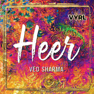 ดาวน์โหลดและฟังเพลง Heer พร้อมเนื้อเพลงจาก Ved Sharma