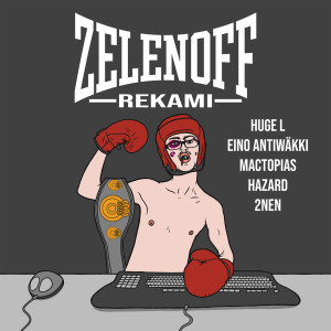 收聽Rekami的Zelenoff (feat. Huge L, Eino Antiwäkki, Mactopias, Hazard & 2nen)歌詞歌曲