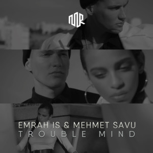 收聽Emrah Is的Trouble Mind歌詞歌曲