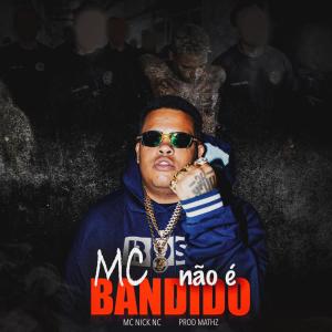 MC NÃO É BANDIDO (Explicit) dari MC Nick NC