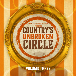 Country's Family Reunion的專輯Country's Unbroken Circle (Live / Vol. 3)