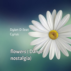 อัลบัม Flowers (Dance) ศิลปิน Dylan D