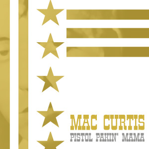 ดาวน์โหลดและฟังเพลง Pistol Pakin' Mama พร้อมเนื้อเพลงจาก Mac Curtis