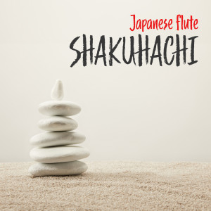 Album Japanese Flute Shakuhachi (Very Relaxing & Haunting Sound, Perfect for Deep Relaxation and Meditation) from 