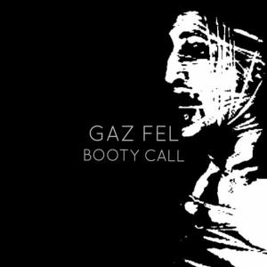 Listen to Booty Call (Explicit) song with lyrics from Gaz Fel