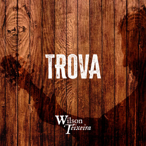 收听Wilson Teixeira的Trova歌词歌曲