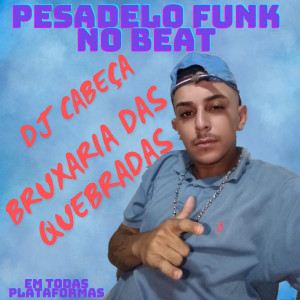 DJ CABEÇA的專輯BRUXARIA DAS QUEBRADAS (Funk)