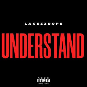 Dengarkan Understand (Explicit) lagu dari Lakezzdope dengan lirik