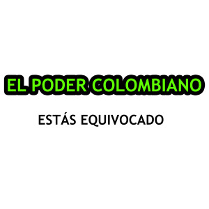 อัลบัม Estás Equivocado ศิลปิน Poder Colombiano