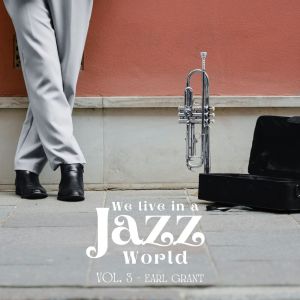 We Live in a Jazz World - Earl Grant