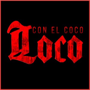 ดาวน์โหลดและฟังเพลง Con el Coco Loco พร้อมเนื้อเพลงจาก Blaguer de las emes