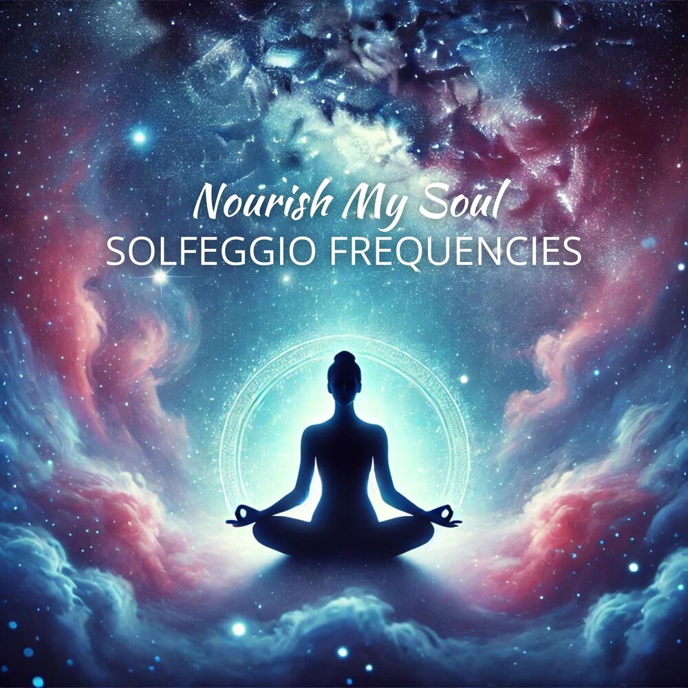 Solfeggio Frequencies Nourish My Soul