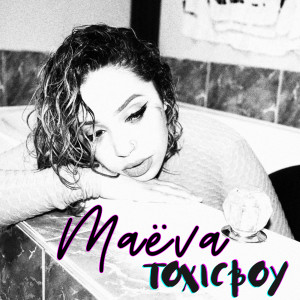 Listen to Toxic Boy song with lyrics from Maeva