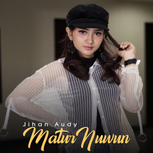 Listen to Matur Nuwun song with lyrics from Jihan Audy