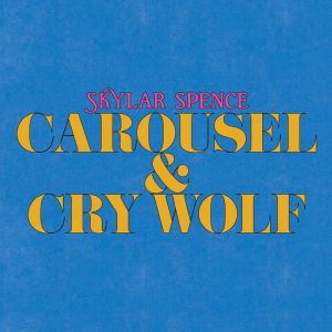 Skylar Spence的專輯Carousel / Cry Wolf