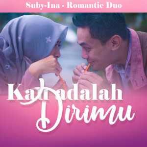 Dengarkan Kau Adalah Dirimu lagu dari Suby-Ina (Romantic Duo) dengan lirik