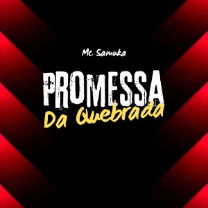 Listen to Promessa da Quebrada song with lyrics from Mc Samuka