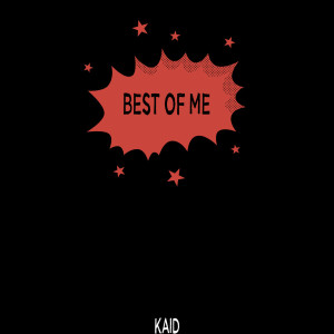 Dengarkan Best of Me lagu dari KAID dengan lirik