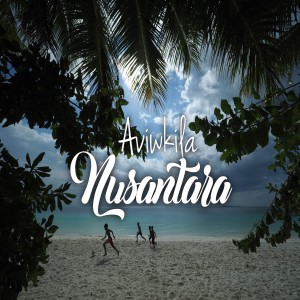 Dengarkan Nusantara lagu dari AVIWKILA dengan lirik