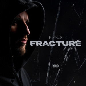 Rimkus的专辑Fracturé (Explicit)