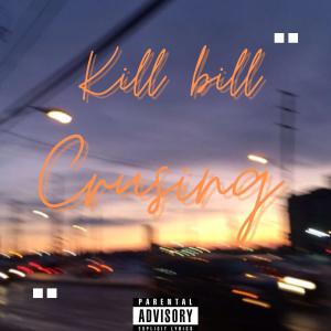 Listen to Cruising（Explicit） (其他) song with lyrics from Kill Bill
