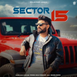 Listen to Sector 15 song with lyrics from Khasa Aala Chahar