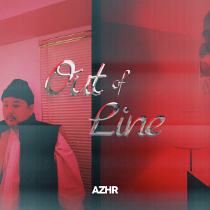 收听Azhr的Out of Line歌词歌曲