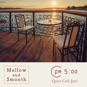 Eximo Blue的專輯Mellow and Smooth-Quiet Cafe Jazz at 5PM-
