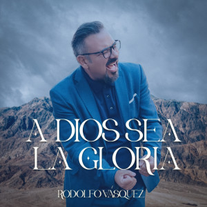 Listen to A Dios Sea La Gloria song with lyrics from Rodolfo Vasquez