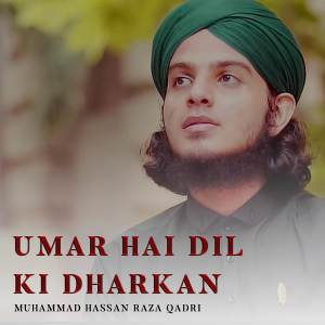 Muhammad Hassan Raza Qadri的專輯Umar Hai Dil Ki Dharkan
