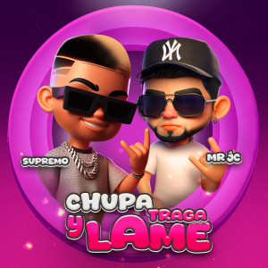 收聽Supremo的Chupa Traga y Lame (Explicit)歌詞歌曲